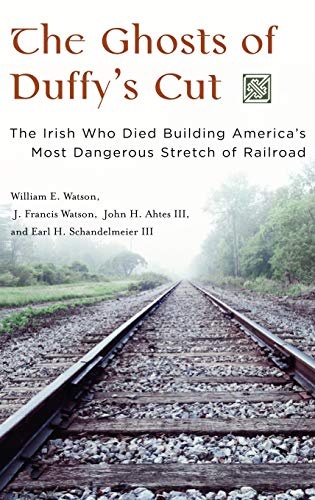 The Ghosts of Duffy's Cut: The Irish Who Died Building America's Most Dangerous Stretch of Railroad
