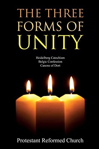 the-three-forms-of-unity-heidelberg-catechism-belgic-confession-canons-of-dort-protestant