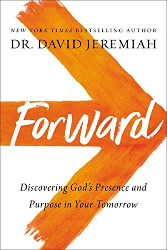 Forward: Discovering Godâs Presence and Purpose in Your Tomorrow