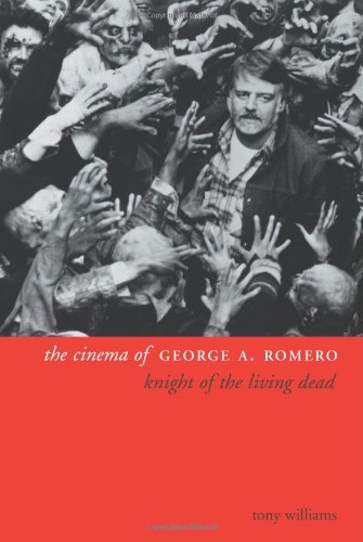 The Cinema of George A. Romero: Knight of the Living Dead (Directors' Cuts)