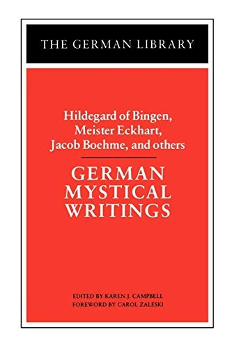 German Mystical Writings: Hildegard of Bingen, Meister Eckhart, Jacob Boehme, and others (German Library)