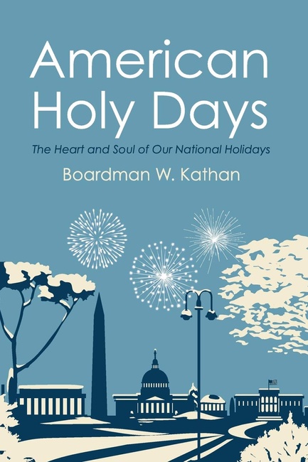 American Holy Days: The Heart and Soul of Our National Holidays