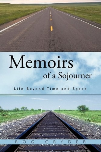 Memoirs of a Sojourner: Life Beyond Time and Space