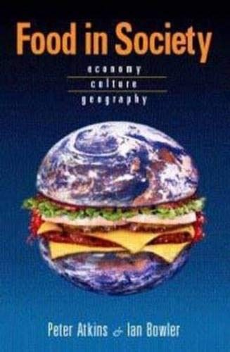 Food in Society: Economy, Culture, Geography (Hodder Arnold Publication)
