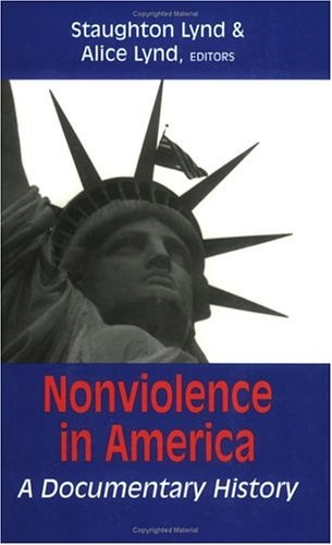 Nonviolence in America: A Documentary History, revised edition