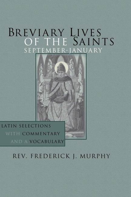 Breviary Lives of the Saints: September - January: Latin Selections with Commentary and a Vocabulary