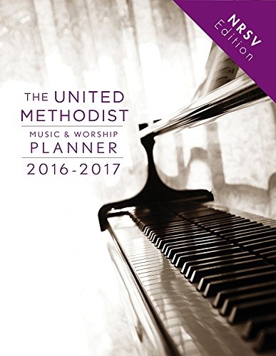 The United Methodist Music & Worship Planner 2016-2017 NRSV Edition