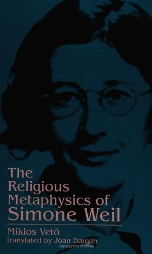 The Religious Metaphysics of Simone Weil (Suny Ser (SUNY series, Simone Weil Studies)