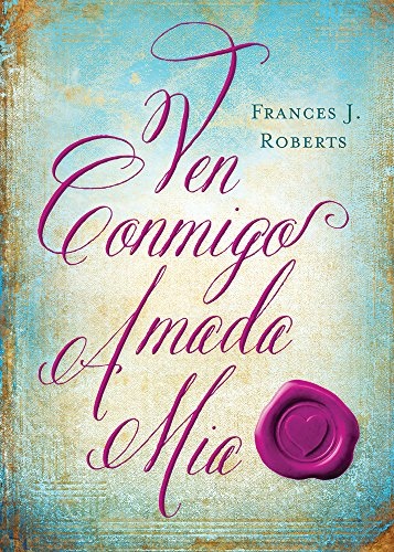 Ven Conmigo, Amada Mia (Spanish Edition)