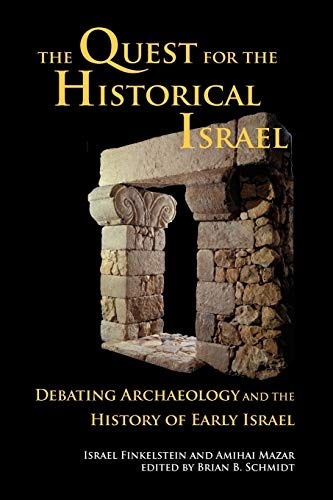 The Quest for the Historical Israel: Archaeology and the History of Early Israel (Archaeology and Biblical Studies)
