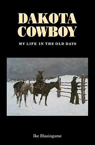 Dakota Cowboy: My Life in the Old Days (Bison Book S)
