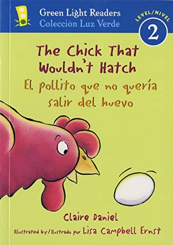 The Chick That Wouldn't Hatch/el Pollito Que No QuerÃ­a Salir Del Huevo (Green Light Readers Level 2)
