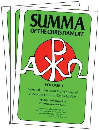 Summa of The Christian Life: Selected Texts from the writings of Ven. Louis of Granada; O.P.