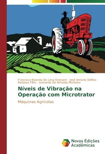 Níveis de Vibração na Operação com Microtrator: Máquinas Agrícolas (Portuguese Edition)