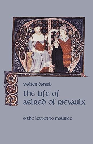 The Life Of Aelred Of Rievaulx: And the Letter to Maurice (Volume 57) (Cistercian Fathers)
