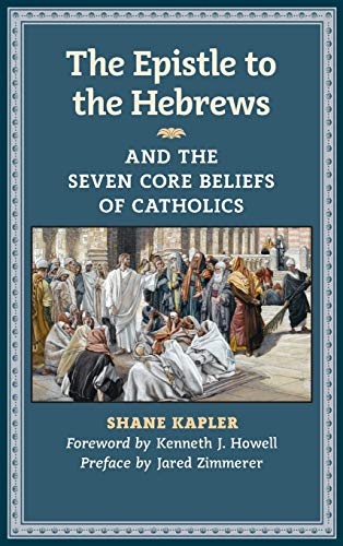The Epistle to the Hebrews and the Seven Core Beliefs of Catholics