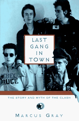 Last Gang in Town: The Story and Myth of the Clash