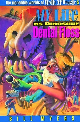 My Life as Dinosaur Dental Floss (The Incredible Worlds of Wally McDoogle #5)
