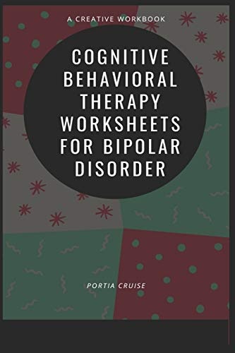 Cognitive Behavioral Therapy Worksheets for Bipolar Disorder (Worksheets for Cognitive Behavioral Therapy)