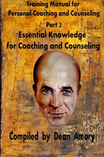 Training Manual for Personal Coaching and Counseling: Part 3: Essential Knowledge for Coaching and Counseling (Volume 3)