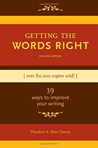 Getting the Words Right: 39 Ways to Improve Your Writing