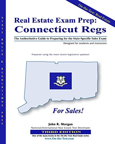 Real Estate Exam Prep: Connecticut Regs - 3rd edition: The Authoritative Guide to Preparing for the Connecticut State-Specific Sales Exam