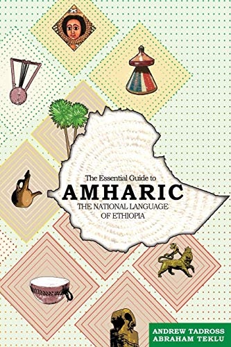 The Essential Guide to Amharic: The National Language of Ethiopia