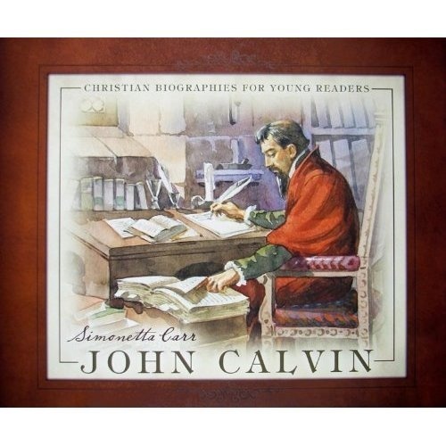 John Calvin (Christian Biographies for Young Readers)
