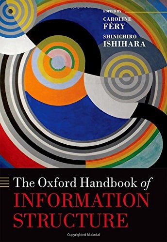 The Oxford Handbook of Information Structure (Oxford Handbooks)