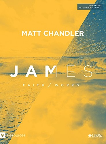 James - Bible Study Book: Faith Works