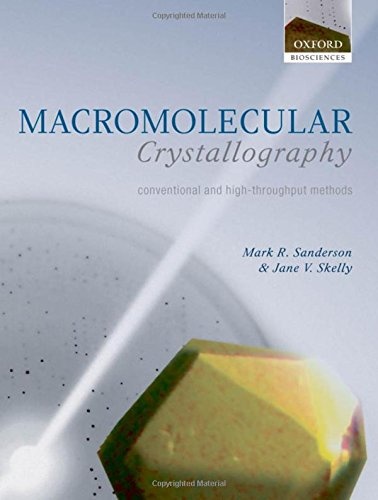 Macromolecular Crystallography: Conventional and High Throughput Methods (The Practical Approach Series)
