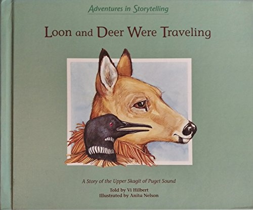 Loon & Deer Traveling: A Story of the Upper Skagit (Adventures in Storytelling)
