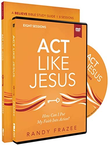Act Like Jesus Study Guide with DVD: How Can I Put My Faith into Action? (Believe Bible Study Series)