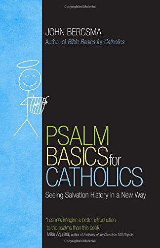 Psalm Basics for Catholics: Seeing Salvation History in a New Way (Bible Basics)