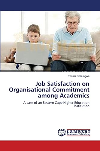 Job Satisfaction on Organisational Commitment among Academics: A case of an Eastern Cape Higher Education Institution