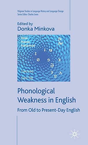 Phonological Weakness in English: From Old to Present-Day English (Palgrave Studies in Language History and Language Change)