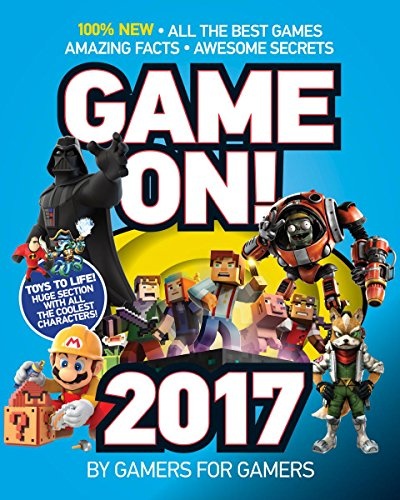 Game On! 2017: All the Best Games: Awesome Facts and Coolest Secrets