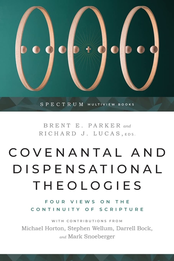 Covenantal and Dispensational Theologies: Four Views on the Continuity of Scripture (Spectrum Multiview Book Series)