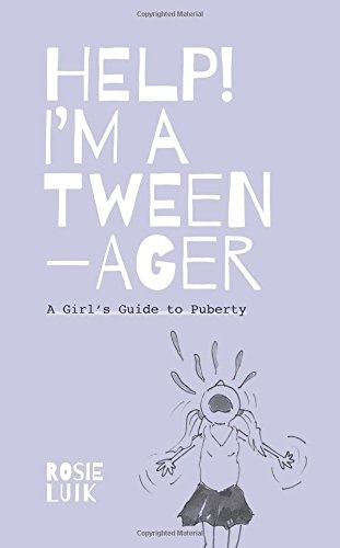 Help! I'm a Tweenager.: A Girls Guide to Puberty