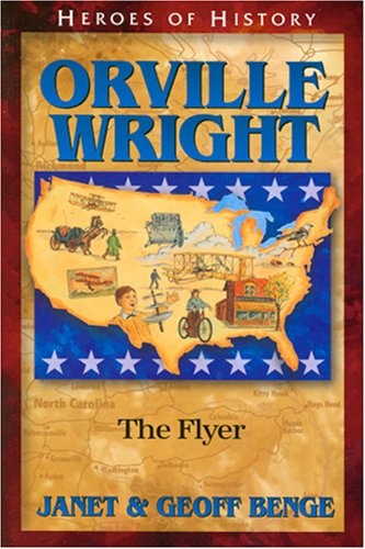 Orville Wright: The Flyer (Heroes of History)