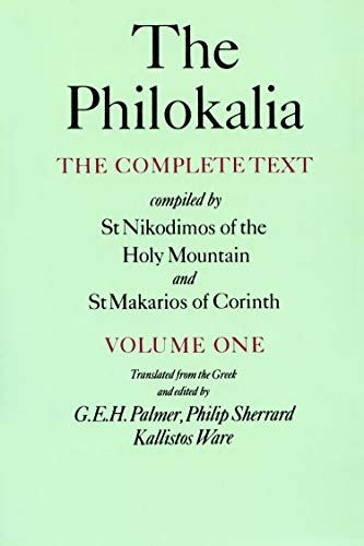The Philokalia: The Complete Text (Vol. 1); Compiled by St. Nikodimos of the Holy Mountain and St. Markarios of Corinth