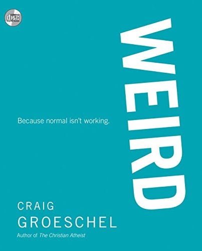 WEIRD: Because Normal Isnât Working by Craig Groeschel [Audio CD]
