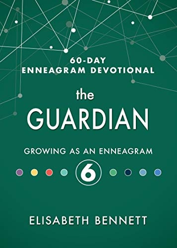 The Guardian: Growing as an Enneagram 6 (60-Day Enneagram Devotional)
