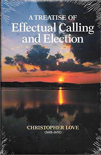 A Treatise of Effectual Calling and Election