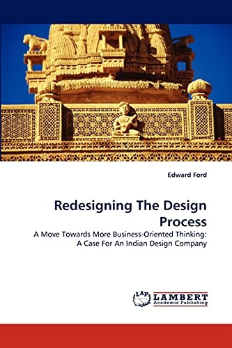 Redesigning The Design Process: A Move Towards More Business-Oriented Thinking: A Case For An Indian Design Company