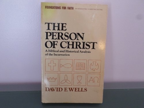 The Person of Christ: A Biblical and Historical Analysis of the Incarnation (Foundations for faith)