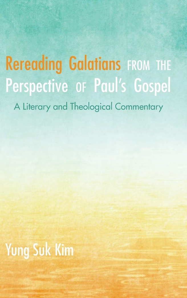 Rereading Galatians from the Perspective of Paul's Gospel