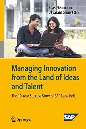 Managing Innovation from the Land of Ideas and Talent: The 10-Year Story of SAP Labs India
