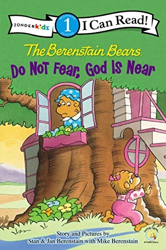 The Berenstain Bears, Do Not Fear, God Is Near: Level 1 (I Can Read! / Berenstain Bears / Living Lights: A Faith Story)