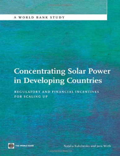 Concentrating Solar Power in Developing Countries: Regulatory and Financial Incentives for Scaling Up (World Bank Studies)